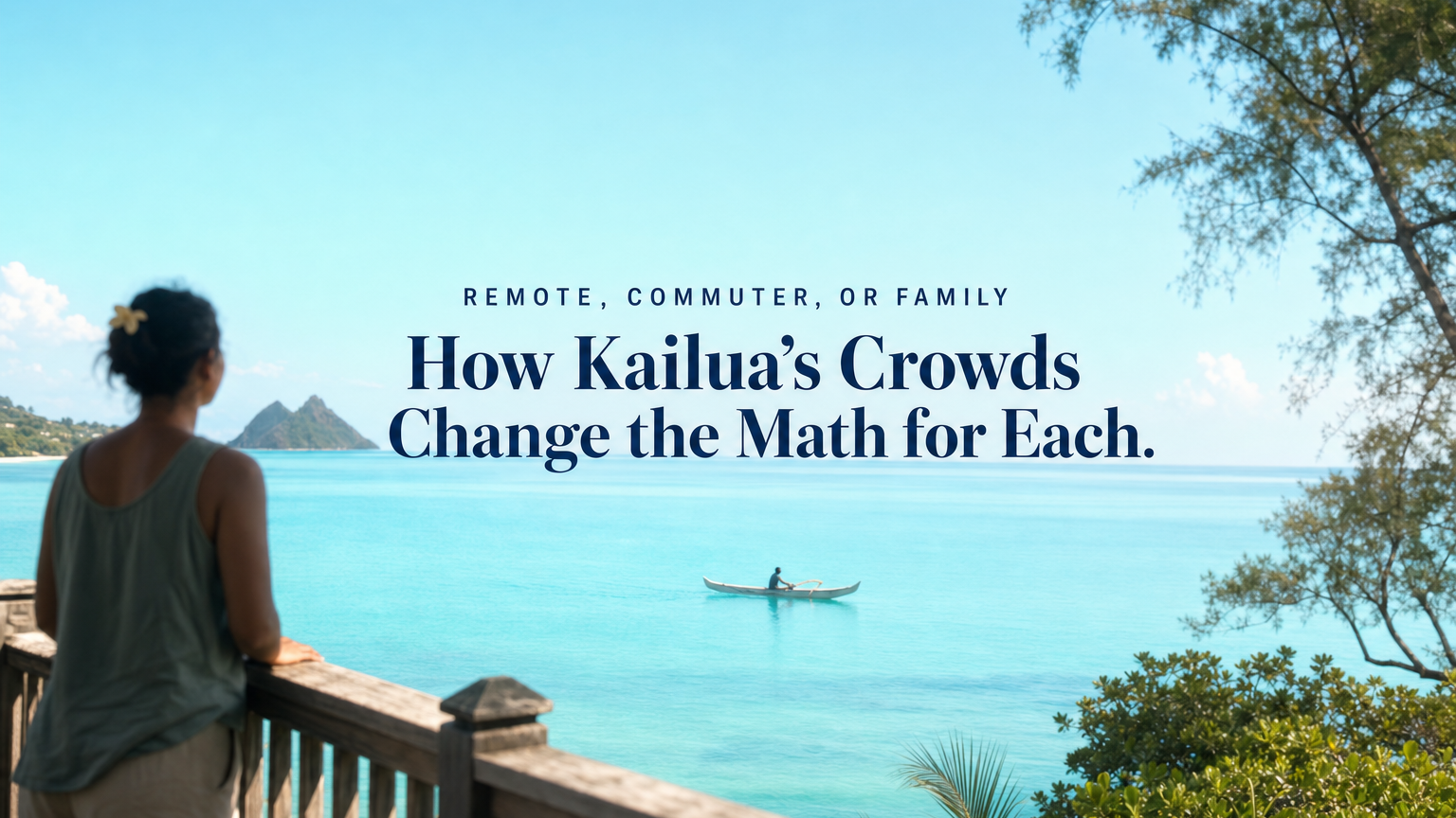 Living in Kailua With Tourist Crowds: Best for Commuters, Families, or Remote Workers?